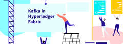 The ABCs of Kafka in Hyperledger Fabric