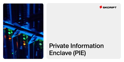 Pivoting Private Information Enclave (PIE) for Skcript Grid1